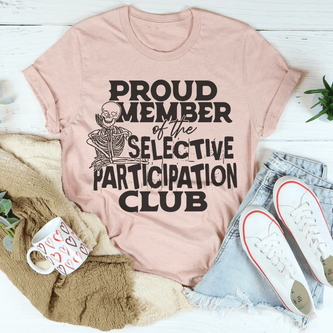 Proud Member Of The Selective Participation Club Tee Peachy Sunday T-Shirt
