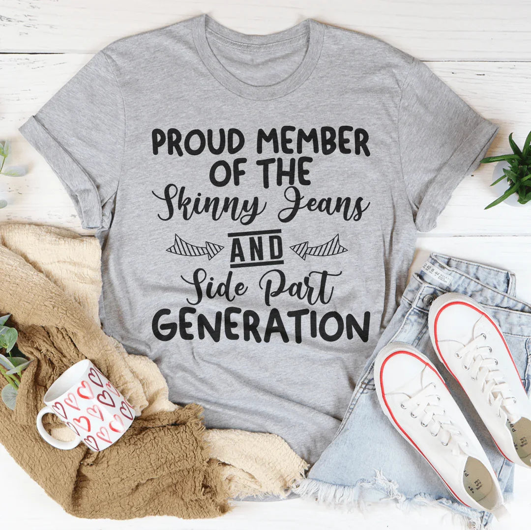 Proud Member Of The Skinny Jeans And Side Part Generation Tee Peachy Sunday T-Shirt