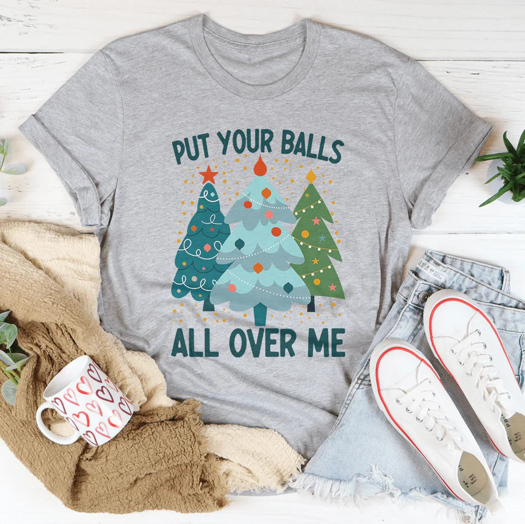 Put Your Balls All Over Me Christmas Tree Tee Peachy Sunday T-Shirt