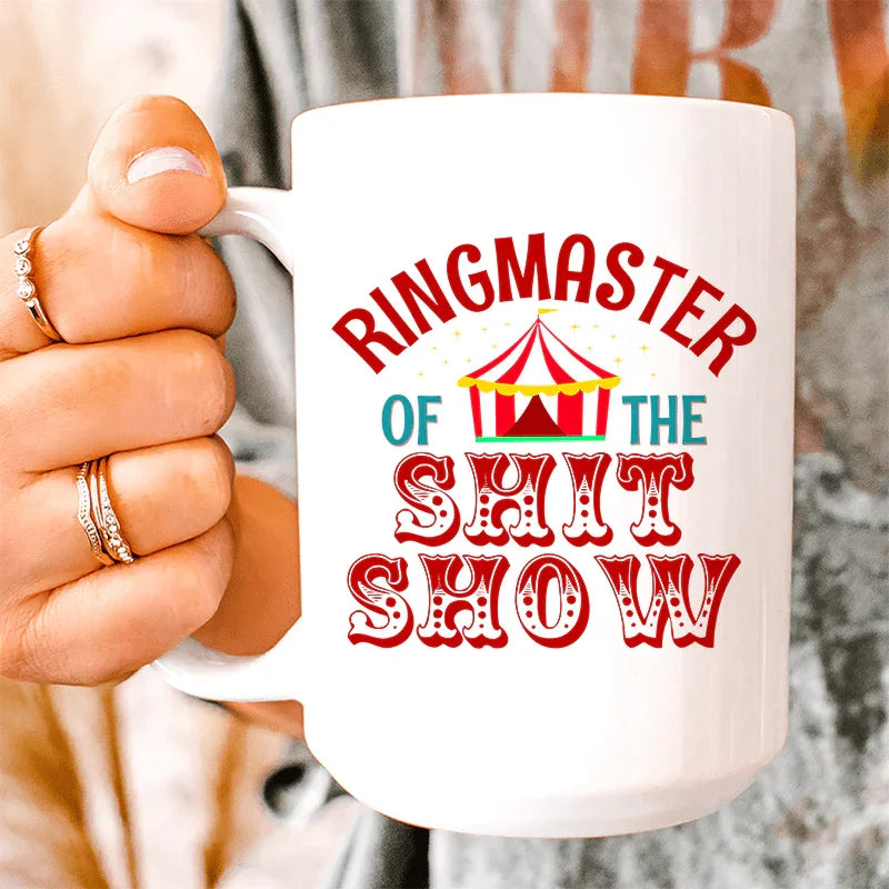 Ringmaster Of The Shit Show Ceramic Mug 15 oz White / One Size CustomCat Drinkware T-Shirt