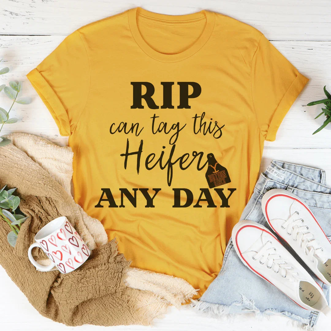 Rip Can Tag This Heifer Any Day Tee Peachy Sunday T-Shirt