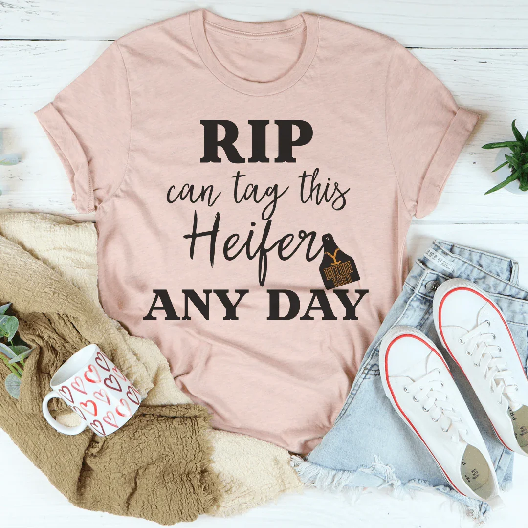 Rip Can Tag This Heifer Any Day Tee Peachy Sunday T-Shirt