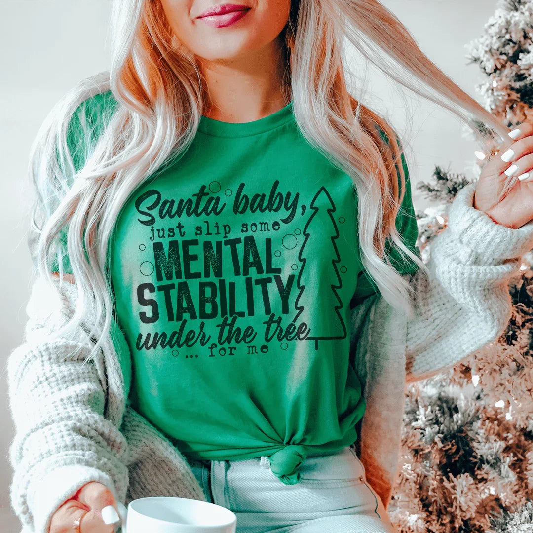 Santa Put Some Mental Stability Under The Tree For Me Tee Peachy Sunday T-Shirt