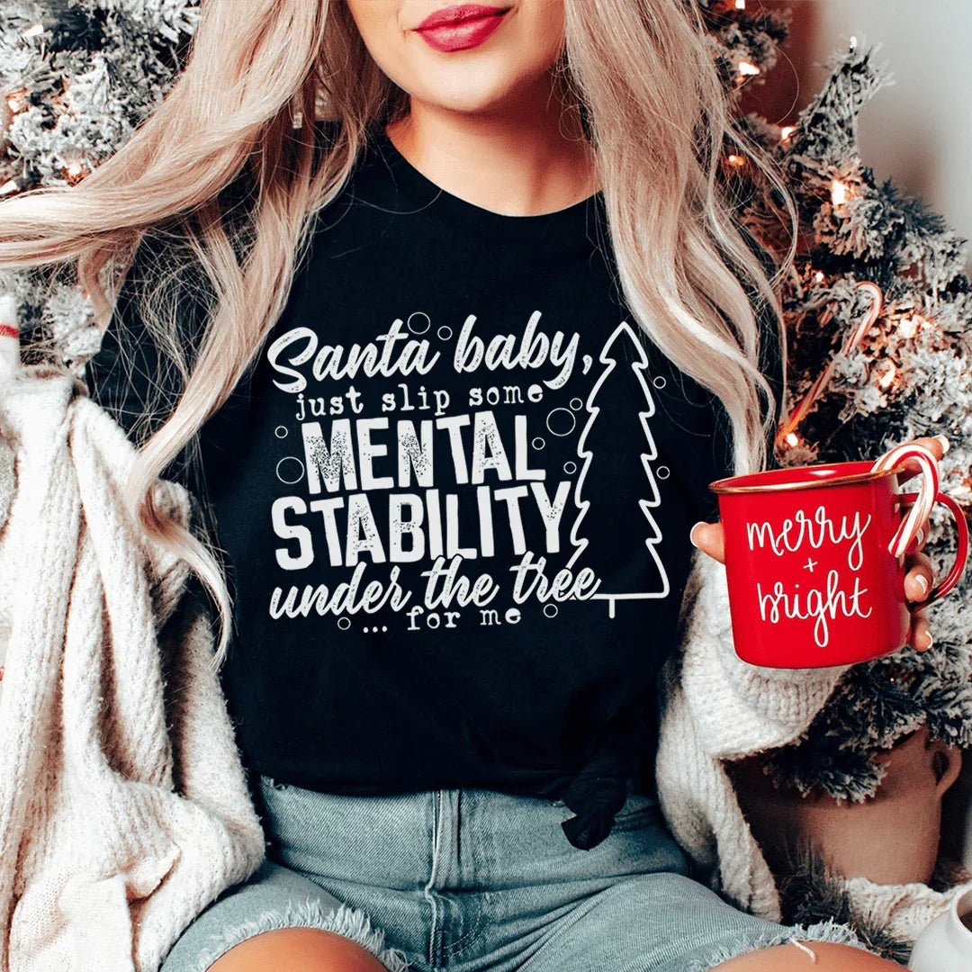 Santa Put Some Mental Stability Under The Tree For Me Tee Peachy Sunday T-Shirt