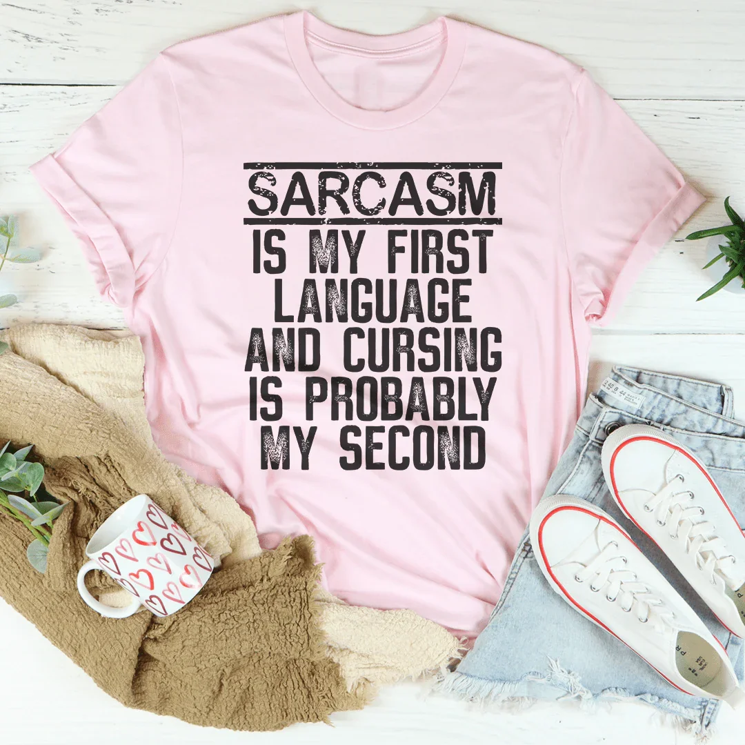 Sarcasm Is My First Language And Cursing Is Probably My Second Tee Peachy Sunday T-Shirt