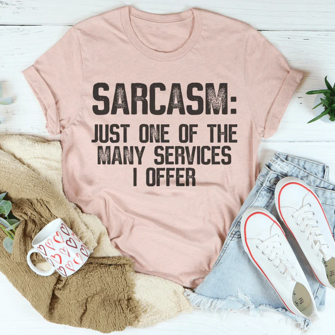 Sarcasm Just One Of The Many Services I Offer Tee Peachy Sunday T-Shirt