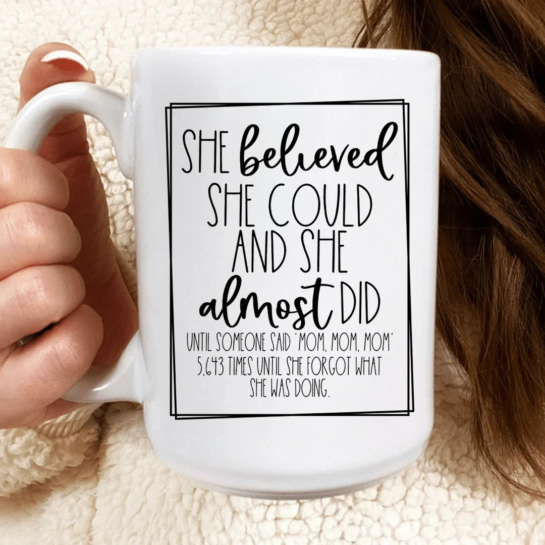 She Believed She Could Mom Mug White / One Size CustomCat Drinkware T-Shirt