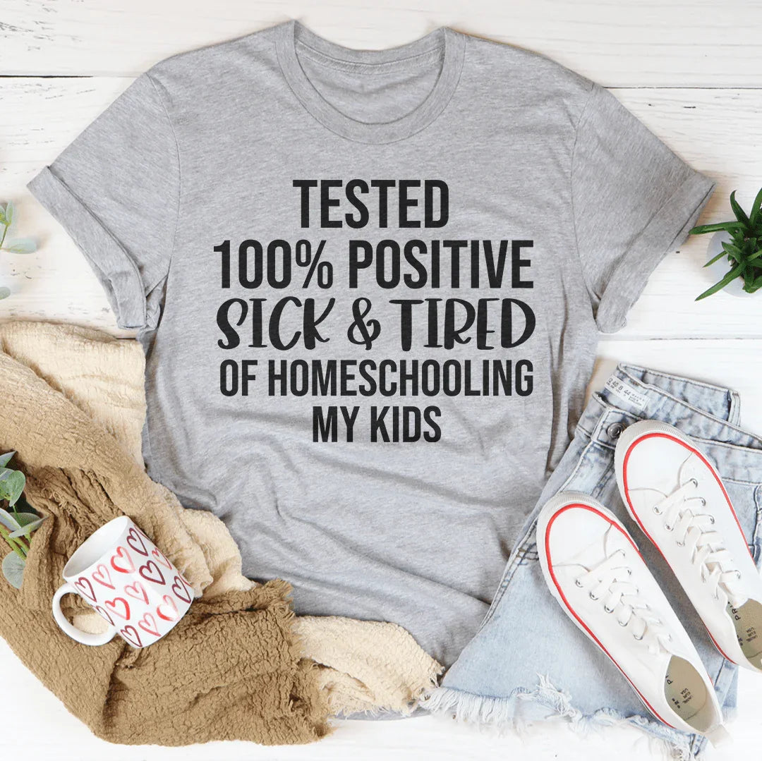 Sick & Tired Of Homeschooling My Kids Tee Athletic Heather / S Peachy Sunday T-Shirt