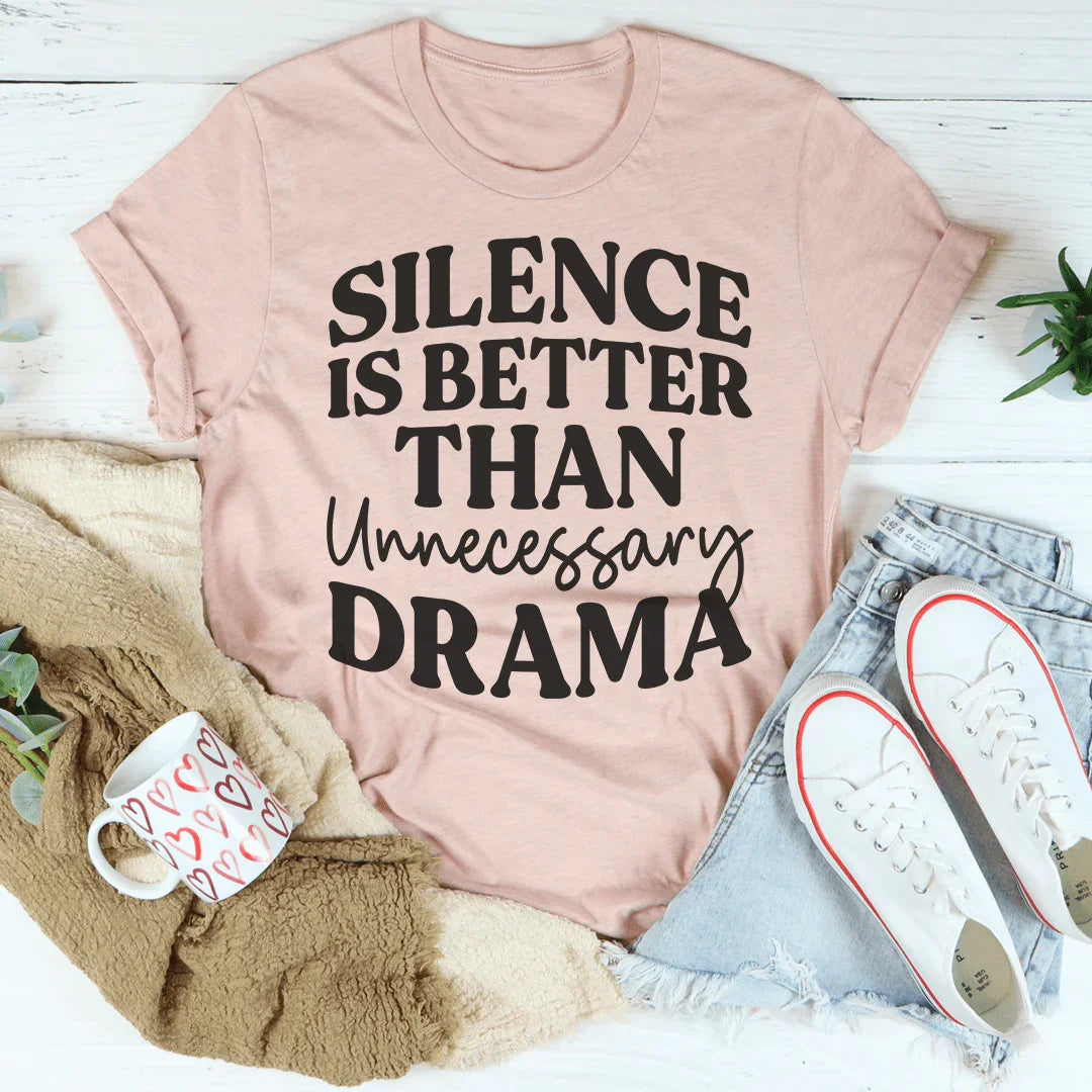 Silence Is Better Than Unnecessary Drama Tee Peachy Sunday T-Shirt