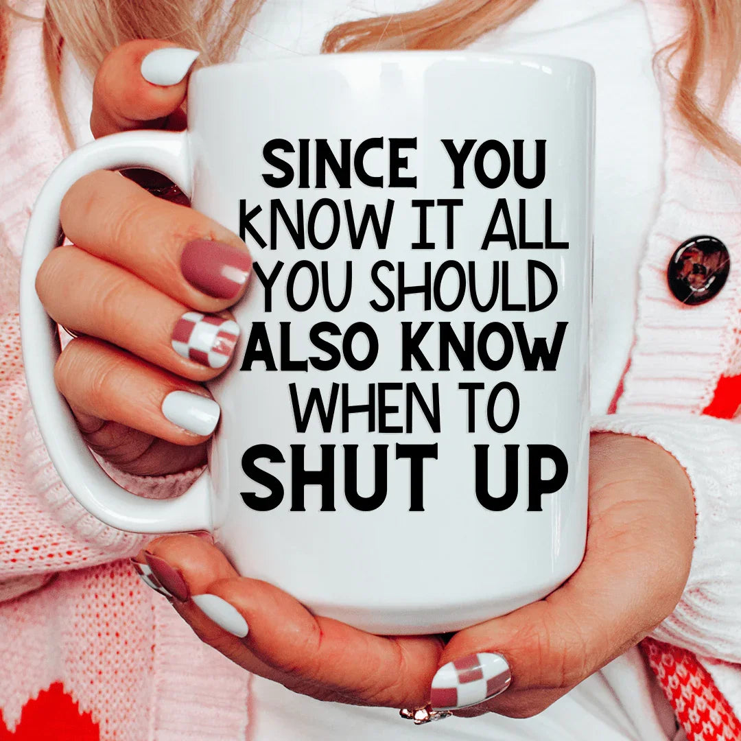 Since You Know It All Ceramic Mug 15 oz White / One Size CustomCat Drinkware T-Shirt