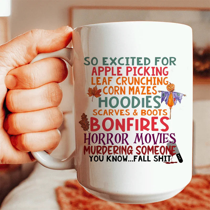 So Excited For Apple Picking Leaf Crunching Corn Mazes Ceramic Mug 15 oz White / One Size CustomCat Drinkware T-Shirt