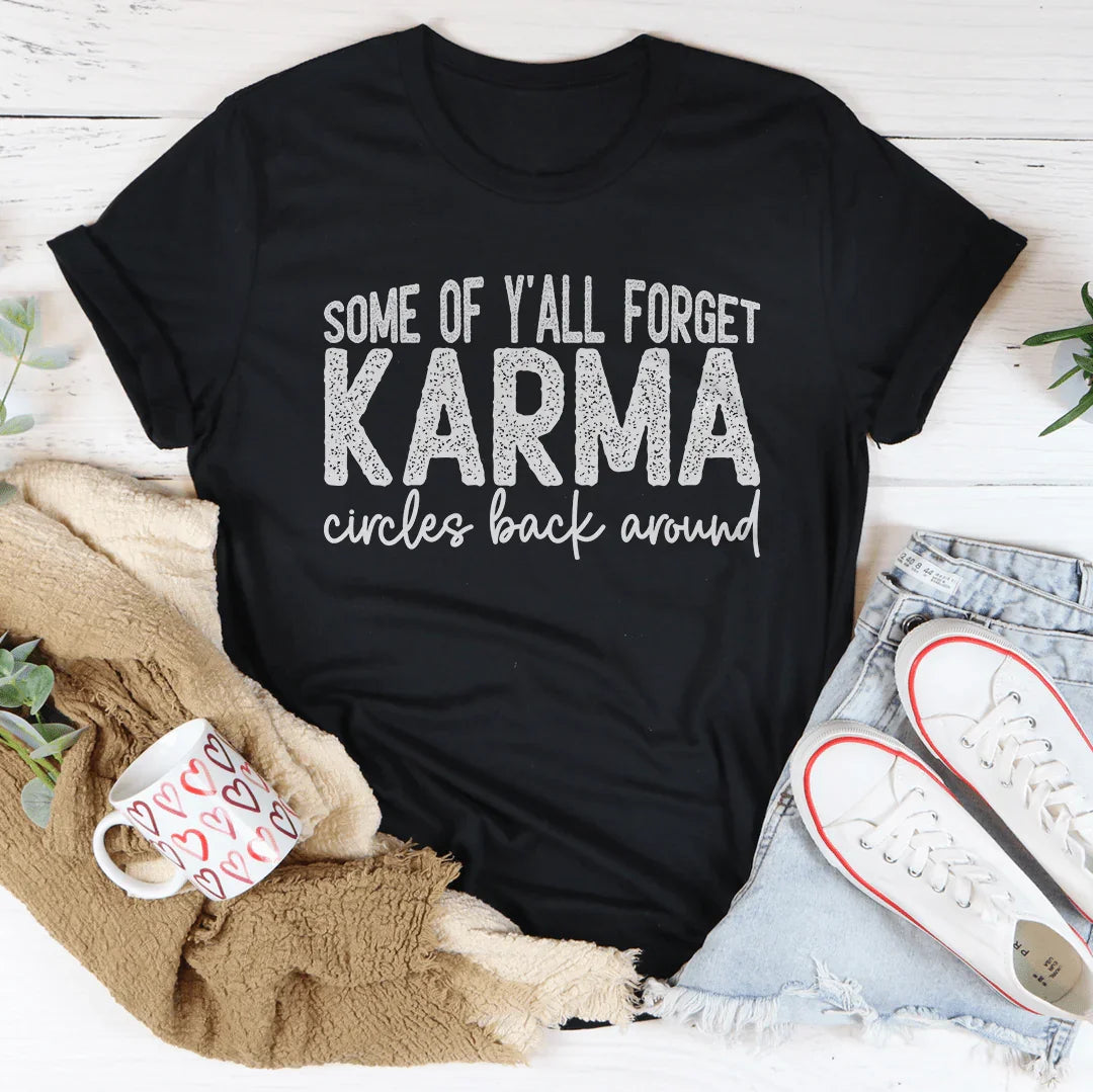 Some Of Y'All Forget Karma Circles Back Around Tee Peachy Sunday T-Shirt