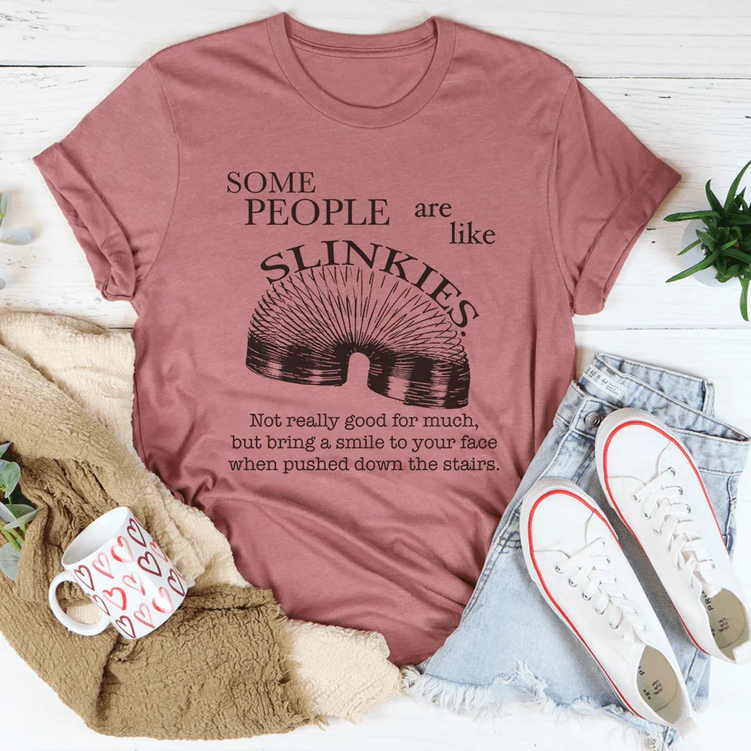 Some People Are Like Slinkies Tee Peachy Sunday T-Shirt