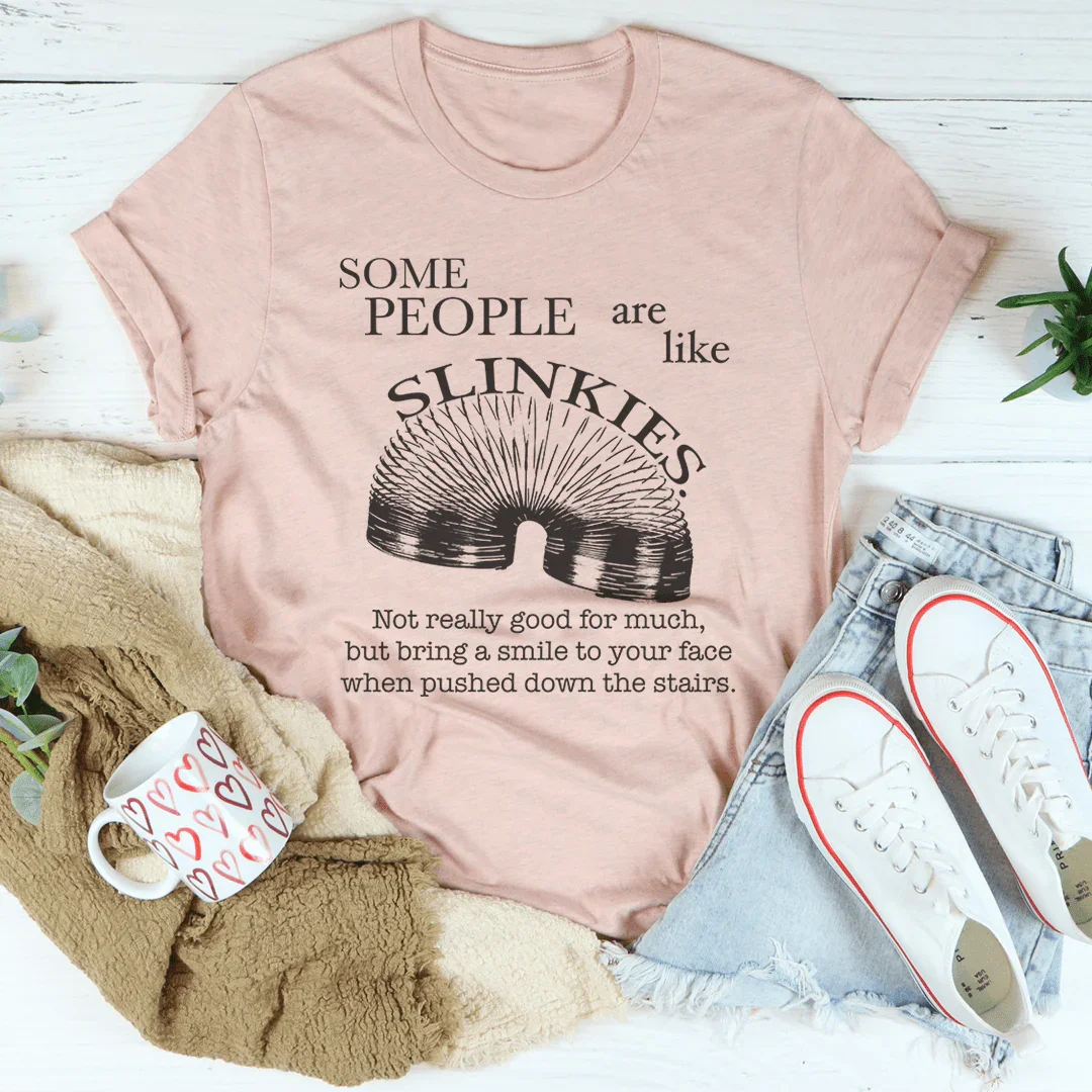 Some People Are Like Slinkies Tee Peachy Sunday T-Shirt