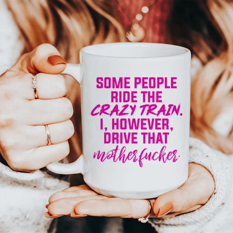 Some People Ride The Crazy Train Ceramic Mug 15 oz White / One Size CustomCat Drinkware T-Shirt