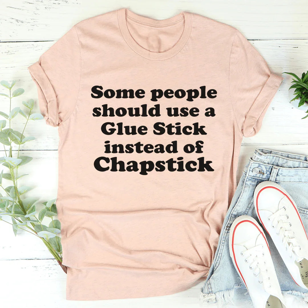 Some People Should Use Glue Stick Instead Of Chapstick Tee Heather Prism Peach / S Peachy Sunday T-Shirt