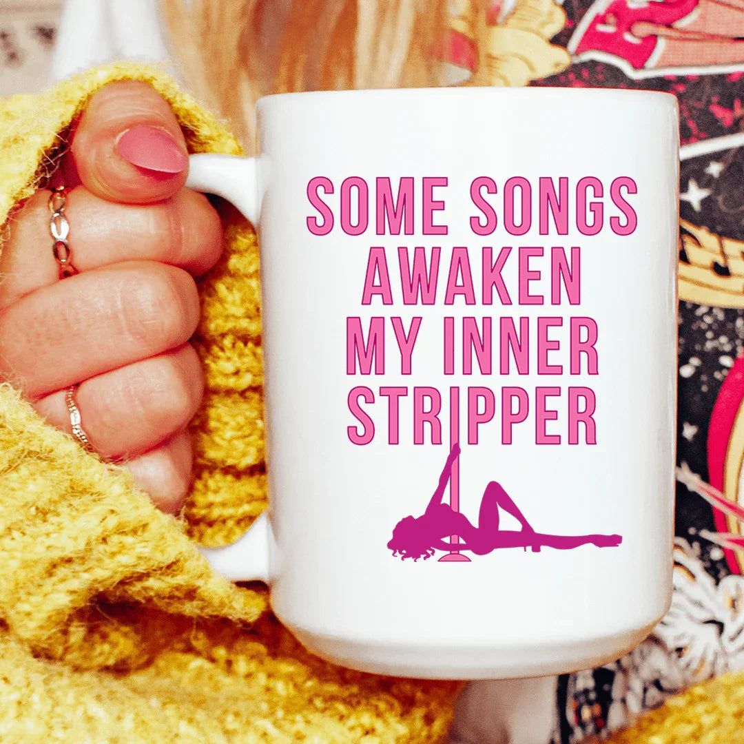 Some Songs Awaken My Inner Stripper Ceramic Mug 15 oz White / One Size CustomCat Drinkware T-Shirt