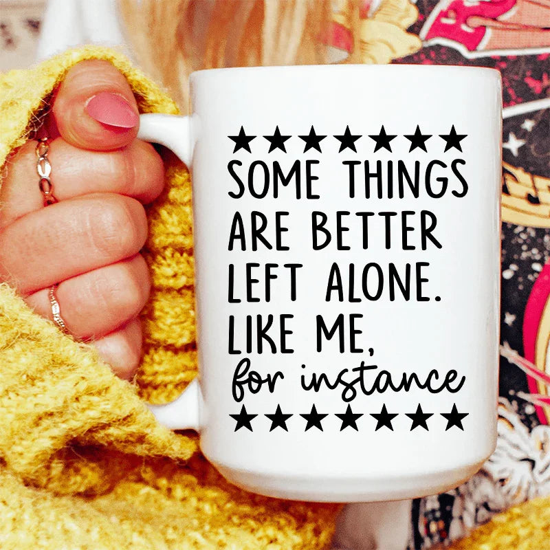Some Things Are Better Left Alone Ceramic Mug 15 oz White / One Size CustomCat Drinkware T-Shirt