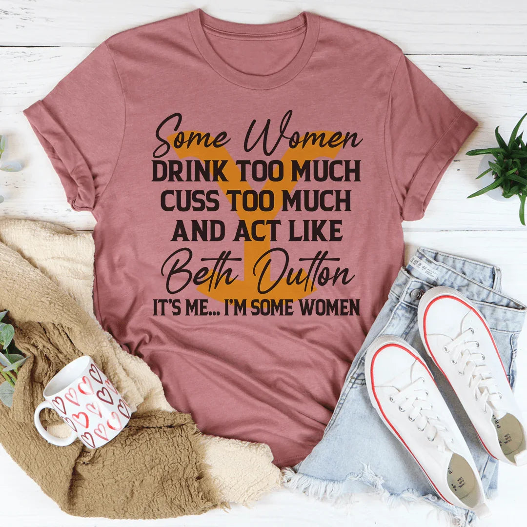 Some Women Cuss Too Much Drink Too Much Tee Peachy Sunday T-Shirt