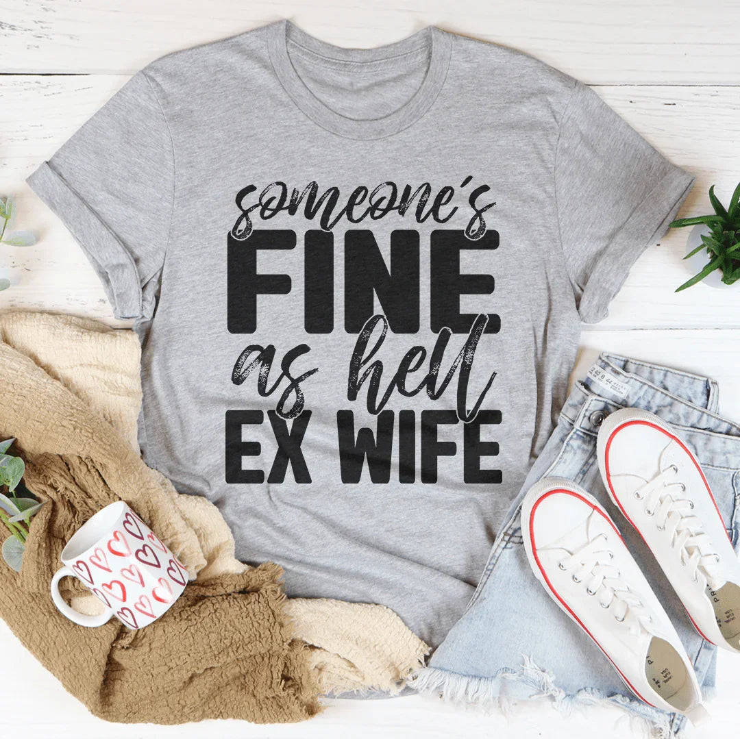 Someone's Fine As Hell Ex Wife Tee Peachy Sunday T-Shirt