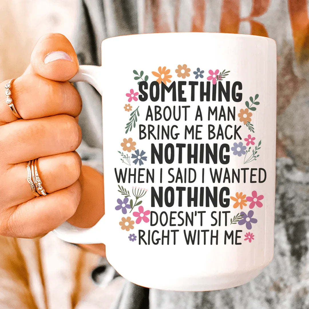 Something About A Man Ceramic Mug 15 oz White / One Size CustomCat Drinkware T-Shirt