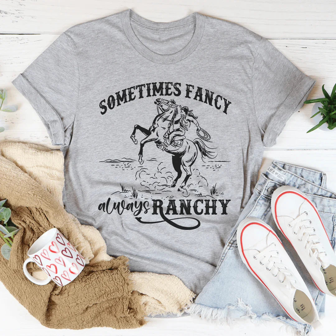 Sometimes Fancy Always Ranchy Tee Peachy Sunday T-Shirt