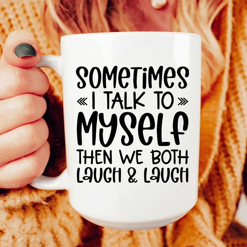 Sometimes I Talk to Myself Ceramic Mug 15 oz White / One Size CustomCat Drinkware T-Shirt