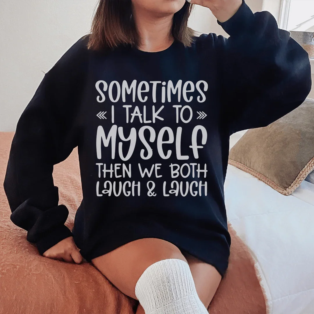 Sometimes I Talk to Myself Sweatshirt Black / S Peachy Sunday T-Shirt