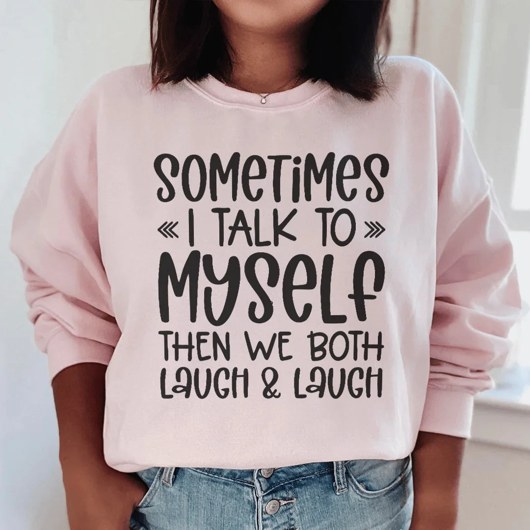 Sometimes I Talk to Myself Sweatshirt Light Pink / S Peachy Sunday T-Shirt
