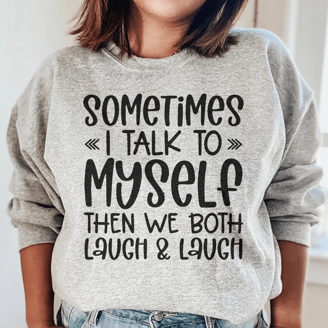 Sometimes I Talk to Myself Sweatshirt Sport Grey / S Peachy Sunday T-Shirt