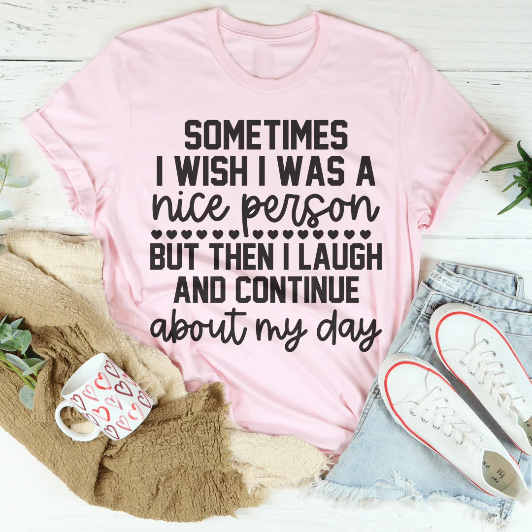 Sometimes I Wish I Was A Nice Person Tee Peachy Sunday T-Shirt