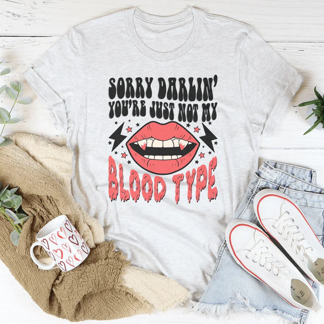 Sorry Darlin' You're Just Not My Blood Type Tee Peachy Sunday T-Shirt