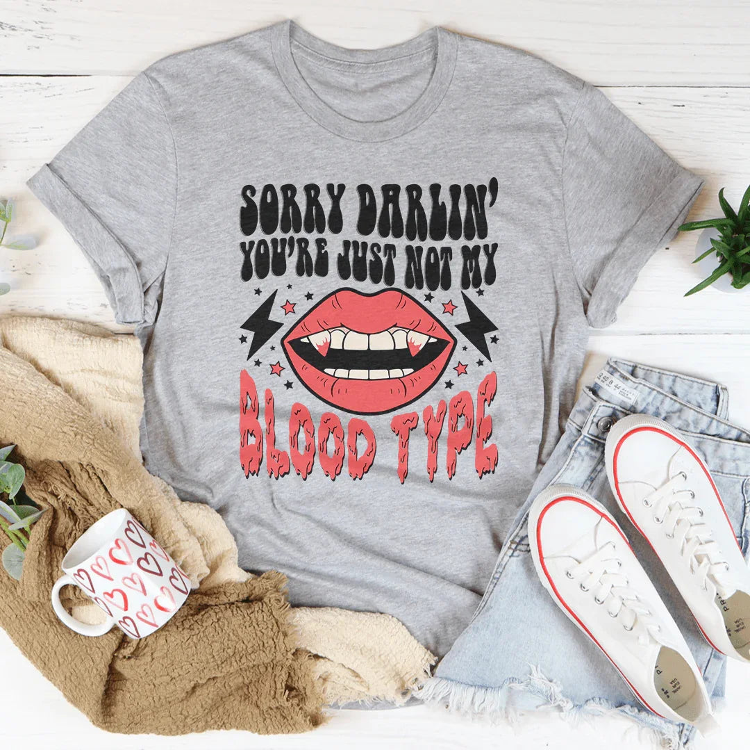 Sorry Darlin' You're Just Not My Blood Type Tee Peachy Sunday T-Shirt