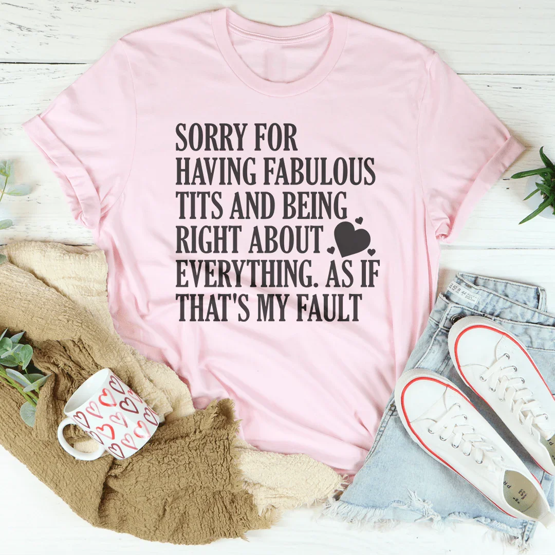 Sorry For Being Right About Everything Tee Pink / S Peachy Sunday T-Shirt