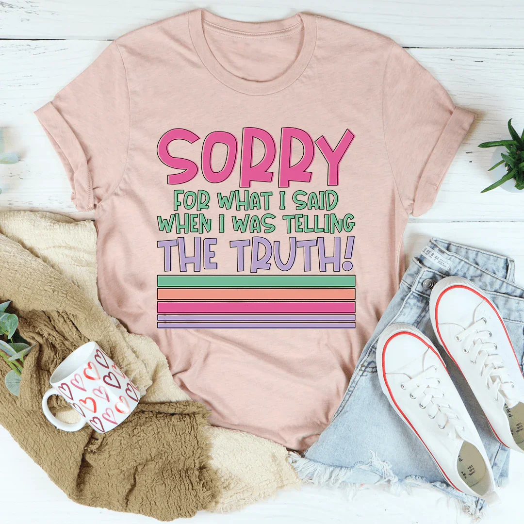 Sorry For What I Said When I Was Telling The Truth Tee Heather Prism Peach / S Peachy Sunday T-Shirt