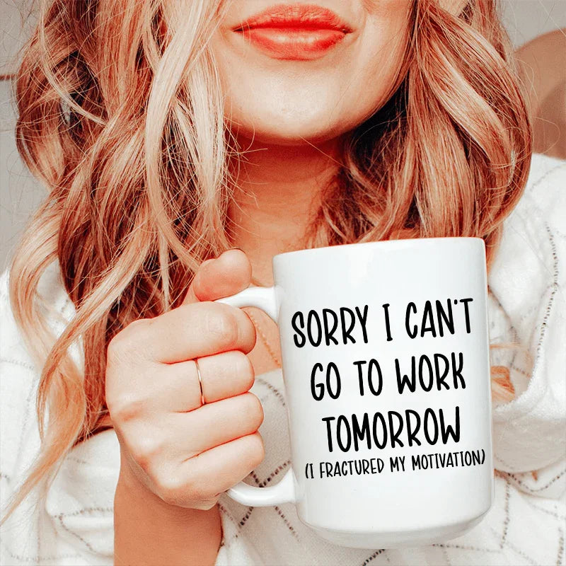 Sorry I Can't Go To Work Tomorrow Ceramic Mug 15 oz White / One Size CustomCat Drinkware T-Shirt