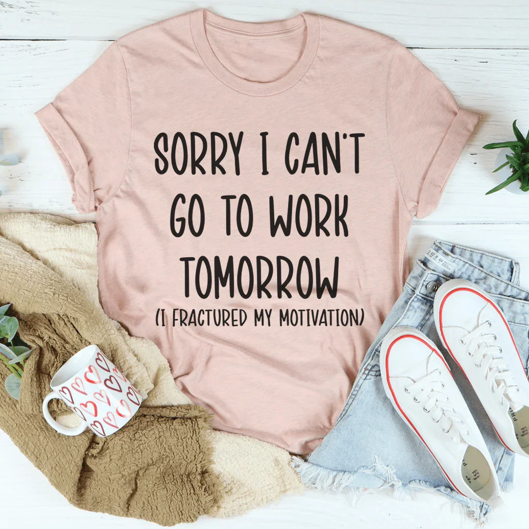 Sorry I Can't Go To Work Tomorrow Tee Heather Prism Peach / S Peachy Sunday T-Shirt