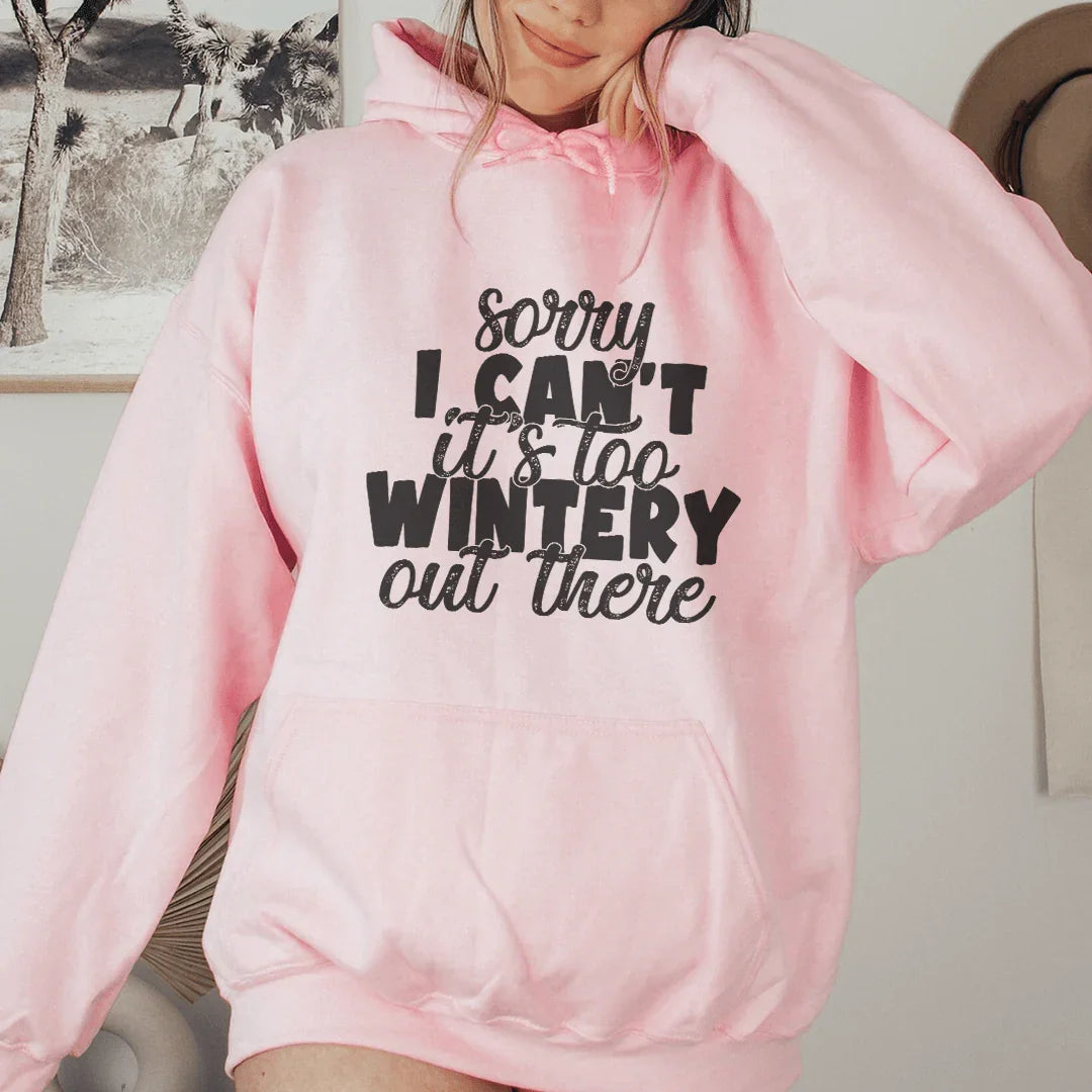 Sorry I Can't Its Too Wintery Out There Hoodie Light Pink / S Peachy Sunday T-Shirt