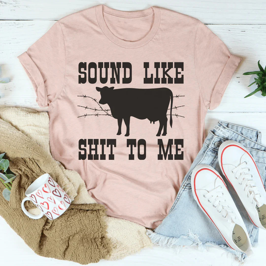 Sounds Like Shit To Me Tee Peachy Sunday T-Shirt
