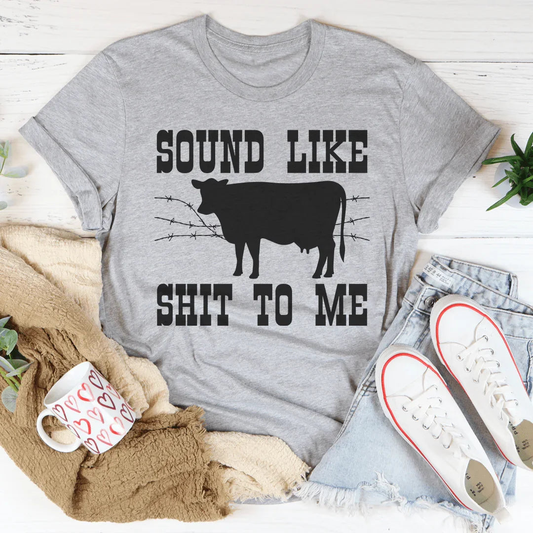 Sounds Like Shit To Me Tee Peachy Sunday T-Shirt