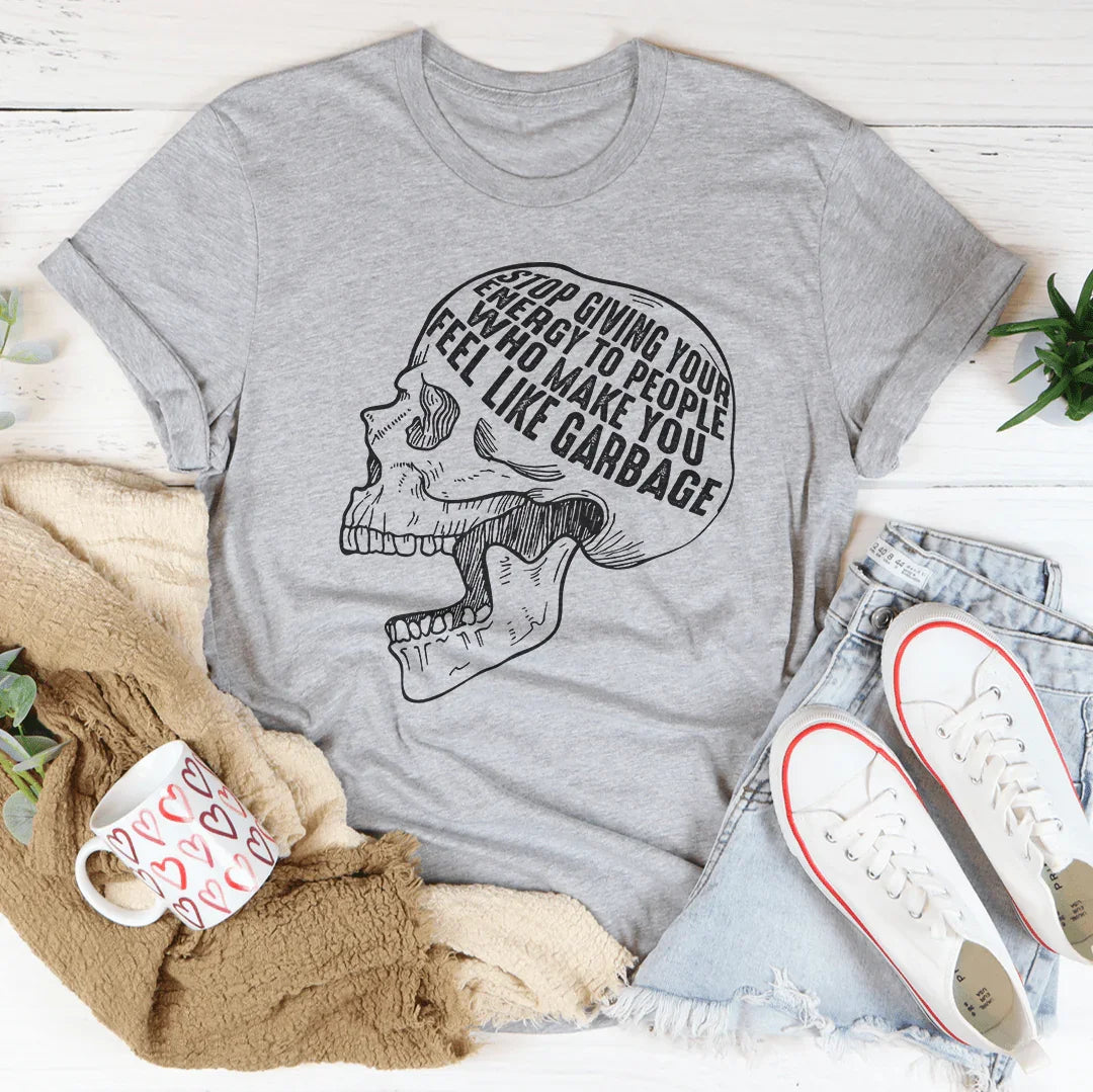 Stop Giving Your Energy To People Who Make You Feel Like Garbage Tee Peachy Sunday T-Shirt