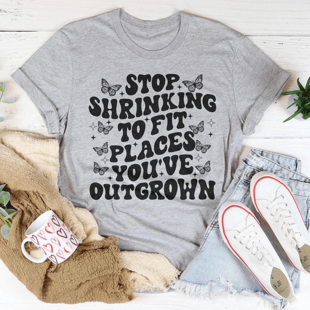 Stop Shrinking To Fit In Places You've Outgrown Tee Athletic Heather / S Peachy Sunday T-Shirt