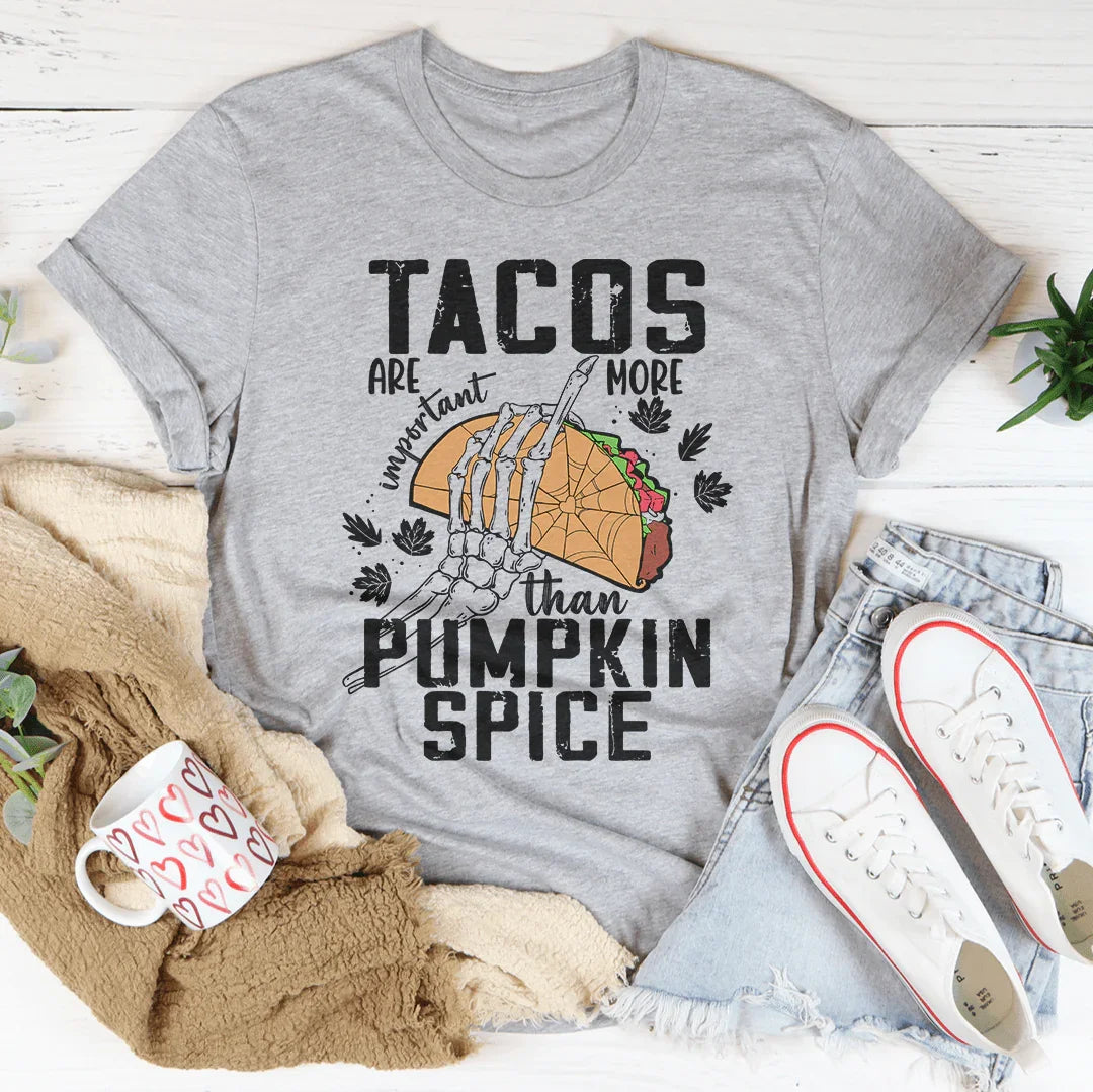 Tacos Are More Important Than Pumpkin Spice Tee Peachy Sunday T-Shirt