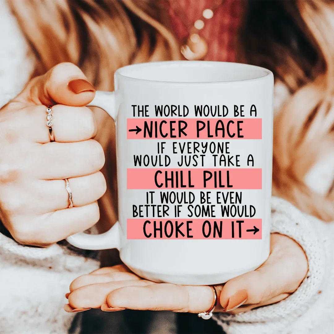 Take A Chill Pill Ceramic Mug 15 oz White / One Size CustomCat Drinkware T-Shirt