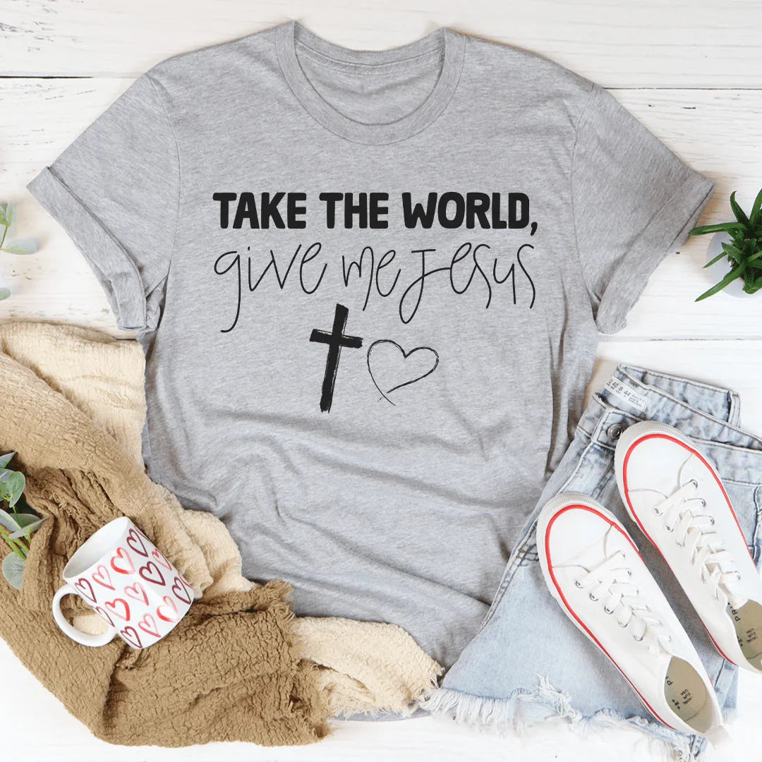 Take The World Give Me Jesus Tee Peachy Sunday T-Shirt