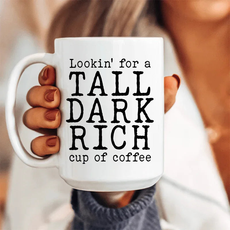 Tall Dark Rich Cup Of Coffee Ceramic Mug 15 oz White / One Size CustomCat Drinkware T-Shirt