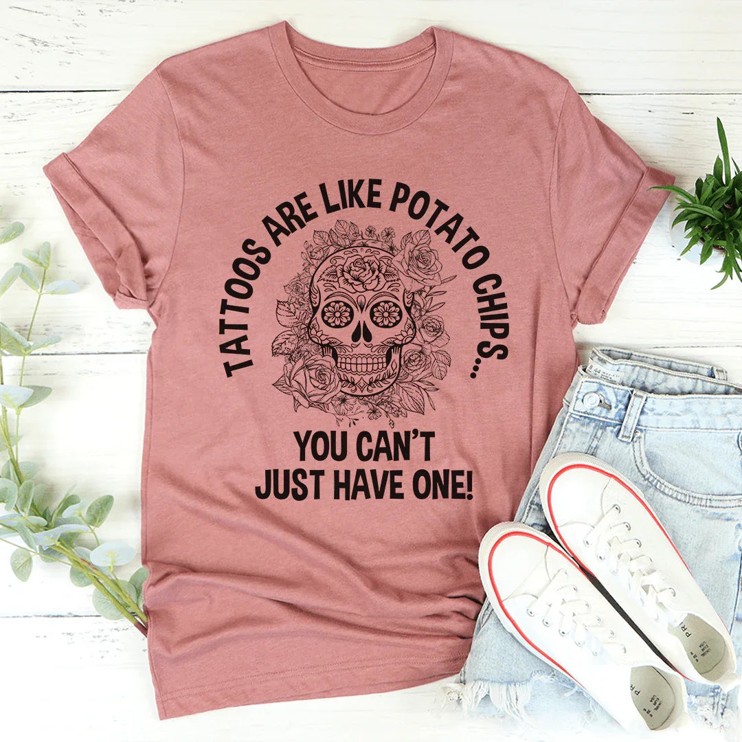 Tattoos Are Like Potato Chips Tee Mauve / S Peachy Sunday T-Shirt