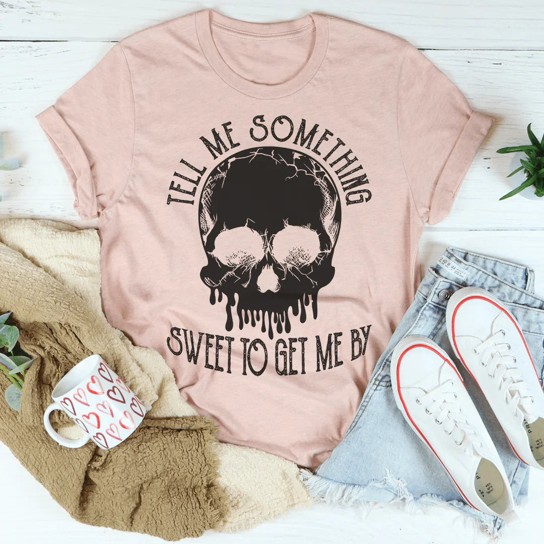 Tell Me Something Sweet To Get Me By Tee Peachy Sunday T-Shirt