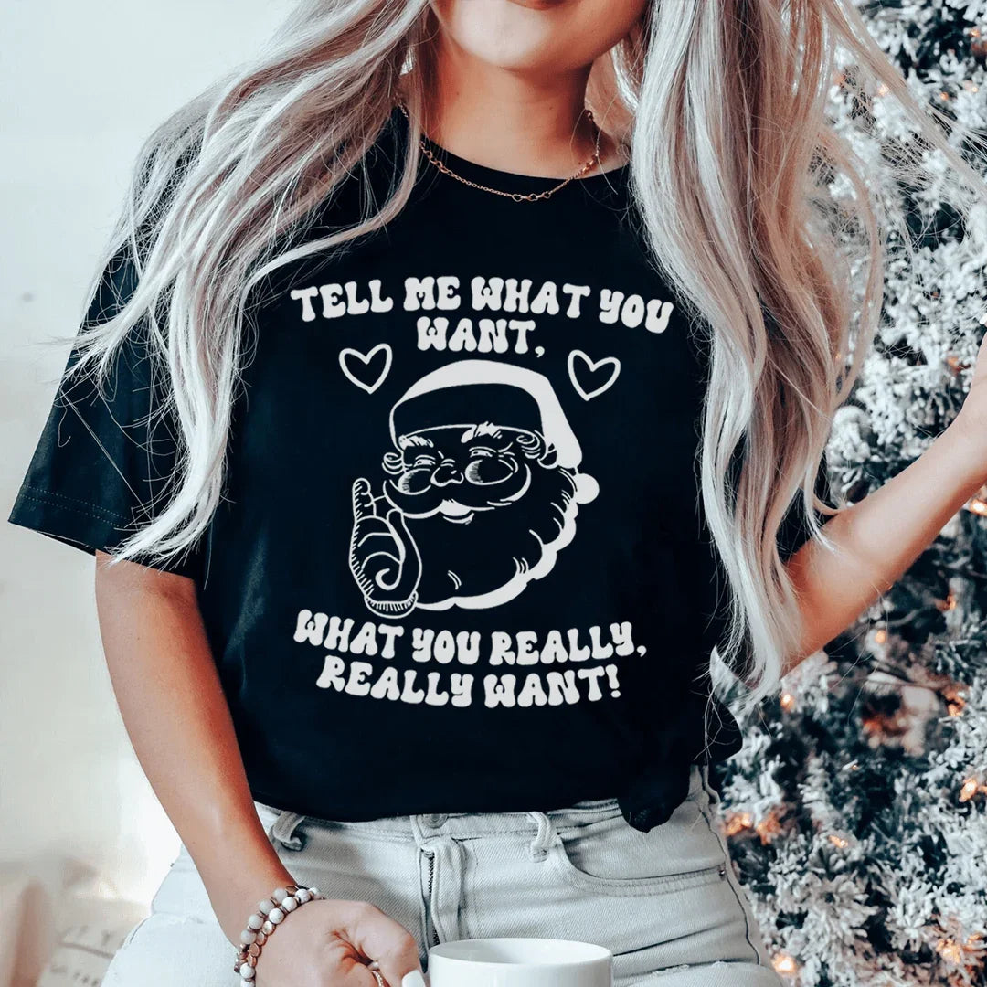 Tell Me What You Really Want Santa Tee Peachy Sunday T-Shirt