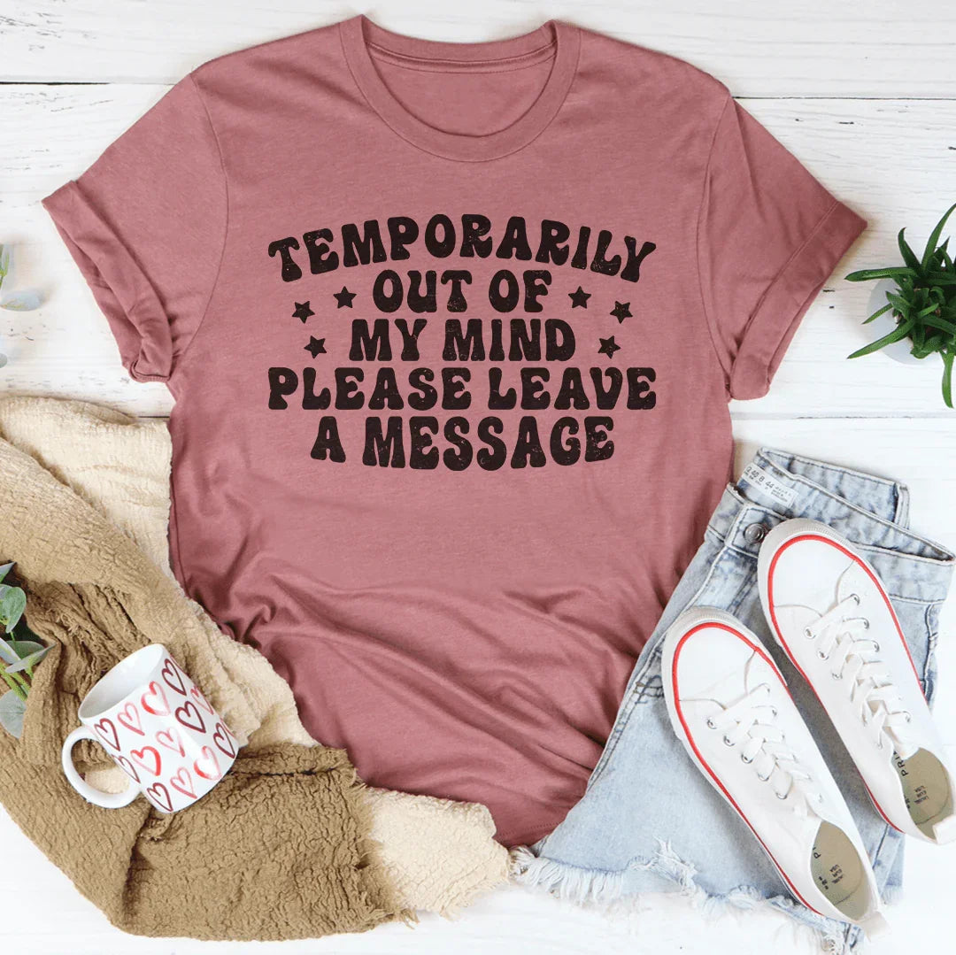 Temporarily Out Of My Mind Tee Peachy Sunday T-Shirt